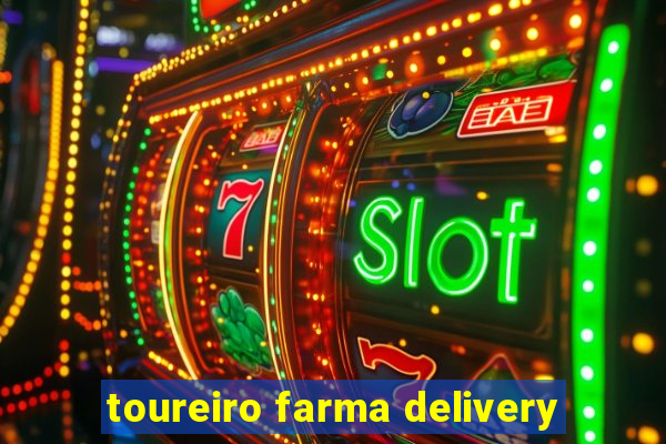 toureiro farma delivery